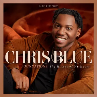 Foundations: The Hymns Of My Heart by Chris Blue