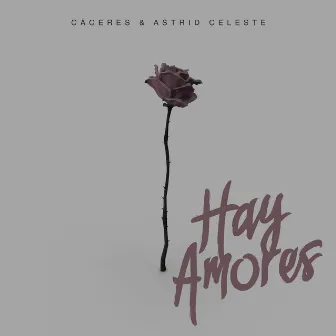 Hay Amores by Astrid Celeste