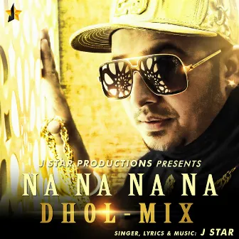 Na Na Na Na (Dhol Mix) by J Star