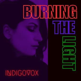 BURNING THE LIGHT by Indigovox