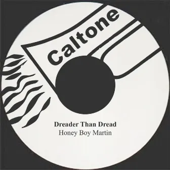 Dreader Than Dread by Honey Boy Martin