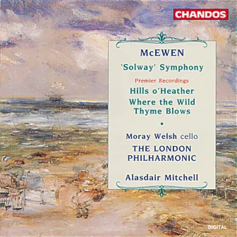 McEwen: A Solway Symphony, Hills o' Heather & Where the Wild Thyme Blows by Sir John Blackwood McEwen