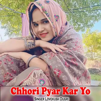 Chhori Pyar Kar Yo by Lovekush Dugri