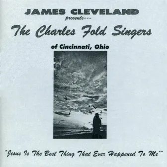 Jesus Is The Best Thing That Ever Happened To Me by James Cleveland