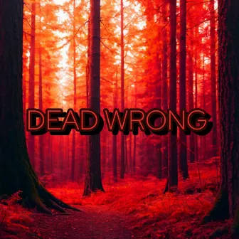 DEAD WRONG by MacaveliCoop