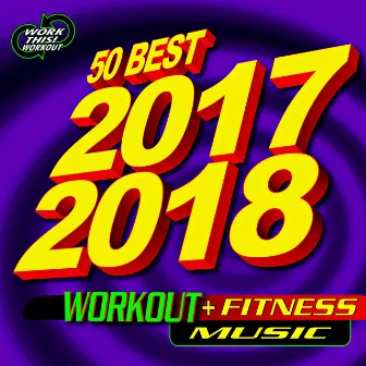 50 Best 2017 2018 Workout + Fitness Music by Work This! Workout