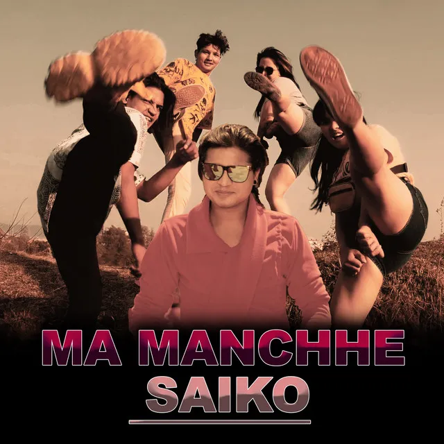 MA MANCHHE SAIKO