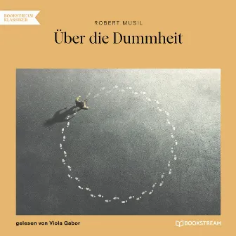 Über die Dummheit (Ungekürzt) by Robert Musil