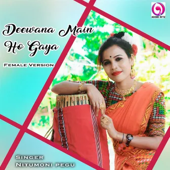 Deewana Main Ho Gaya (Original) by Nitumoni Pegu