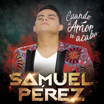 Cuando el Amor Se Acaba (Version Vallenato) by Samuel Pérez