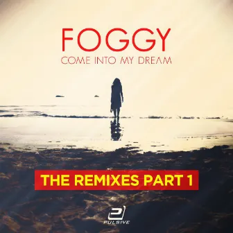 Come into My Dream (The Remixes, Pt. 1) by Foggy