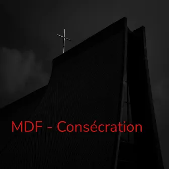 Consécration by MDF