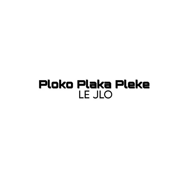 Ploko Plaka Plêkê