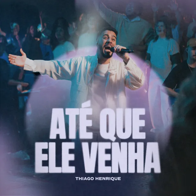 Até Que Ele Venha - Ao Vivo