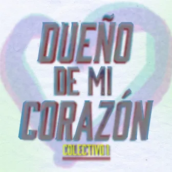 Dueño De Mi Corazón by Colectivo1