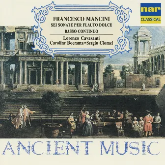 Francesco Mancini: Sei Sonate Per Flauto Dolce Basso Continuo by Sergio Ciomei