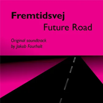 Fremtidsvej OST (Future Road) by Jakob Faurholt