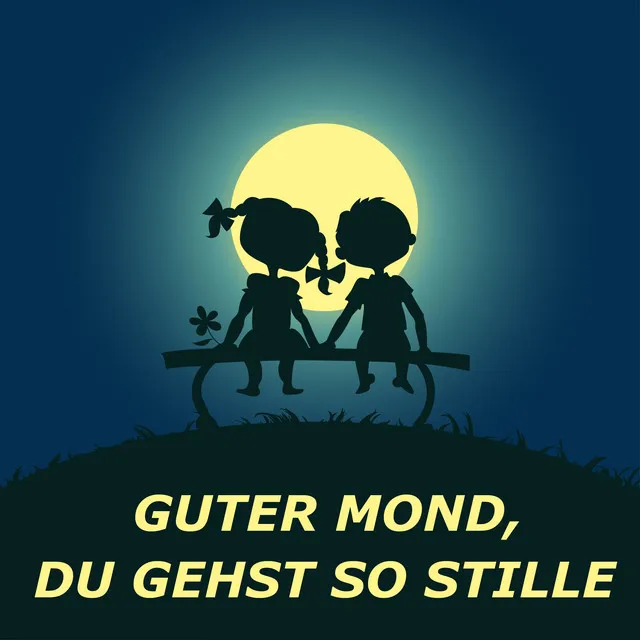 Guter Mond, du gehst so stille