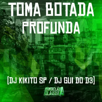 Toma Botada Profunda by DJ Gui do D3