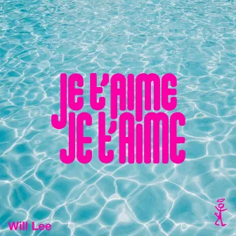 Je t'aime Je t'aime by Will Lee