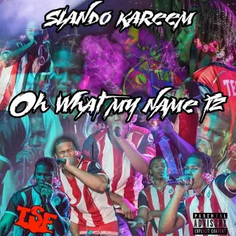 Oh What My Name Iz by Slando Kareem