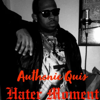 Hater Moment by Authenic Quis