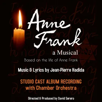 Anne Frank, A Musical (Studio Cast Album Recording) by Alex Schecter