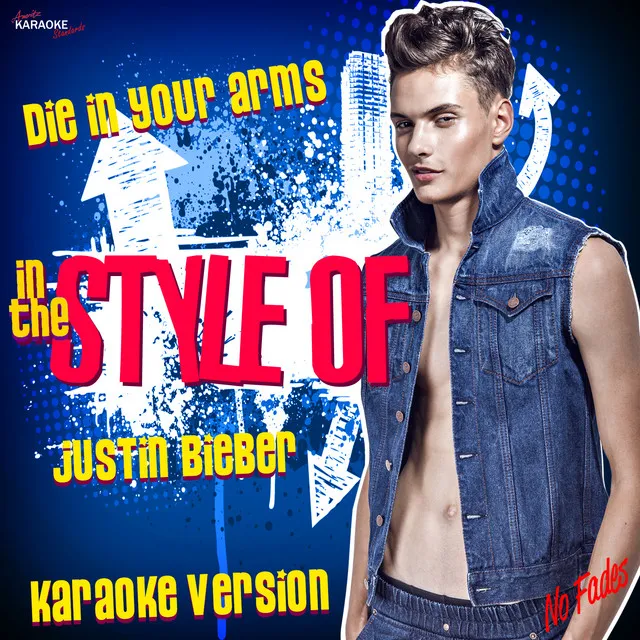 Die in Your Arms (In the Style of Justin Bieber) [Karaoke Version]