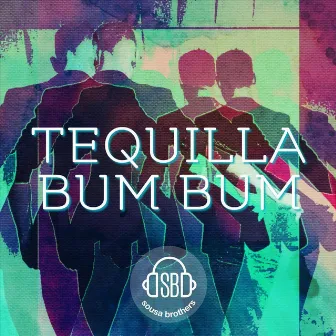 Tequilla Bum Bum by Sousa Brothers