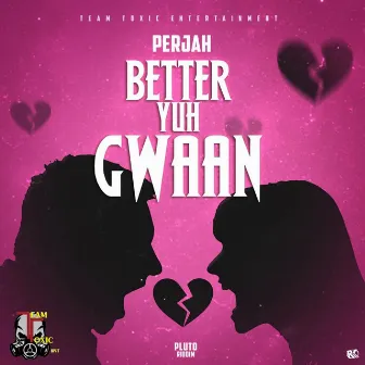 Better Yuh Gwaan by Perjah