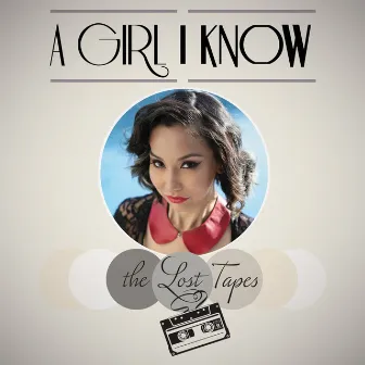 The Lost Tapes by A Girl I Know