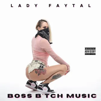 Boss Bitch Music by Lady Faytal