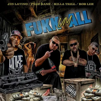 Fukk Um All - Single by The Prezident Kane