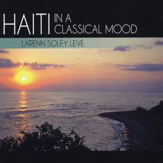 Haiti in a Classical Mood: Larenn Soley Leve by Michael DeVellis