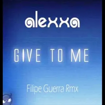 Give to me by Alexxa