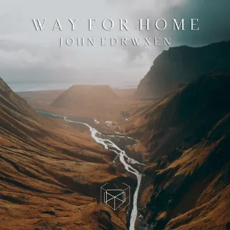 Way for Home by John Edrwxen