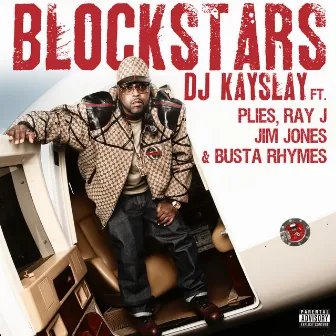 Blockstars Feat. Plies, Ray J, Jim Jones, Busta Rhymes by DJ Kay sSay