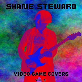 Video Game Covers, Vol. 3 by Shane Steward