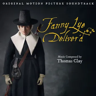 Fanny Lye Deliver'd (Original Motion Picture Soundtrack) by Thomas Clay