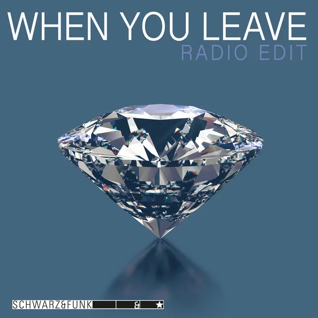 When You Leave - Radio Edit