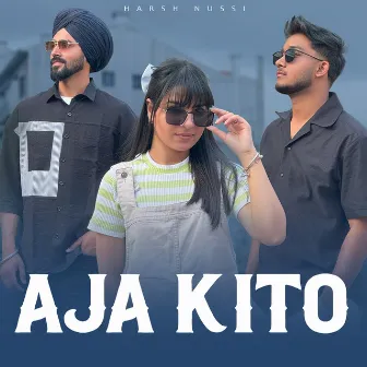 Aja Kito by Harsh Nussi