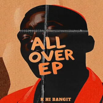 All Over by K Hi Bangit