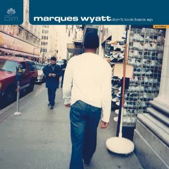 Don't Look Back by Marques Wyatt