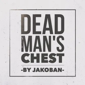 Dead Man's Chest - Single by Jakoban