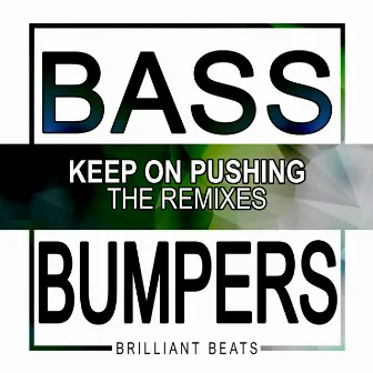 Keep On Pushing (The Remixes) by Bass Bumpers