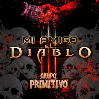 Mi Amigo el Diablo by Grupo Primitivo