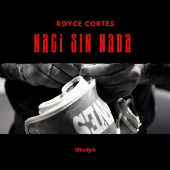 Nací sin nada by ROYCE CORTES