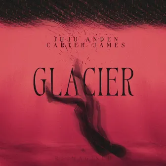 GLACIER (Reimagined) by juju anden