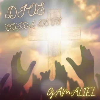 Dios Cuida de Ti by Gamaliel