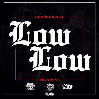 Low Low by DFW Big Reese